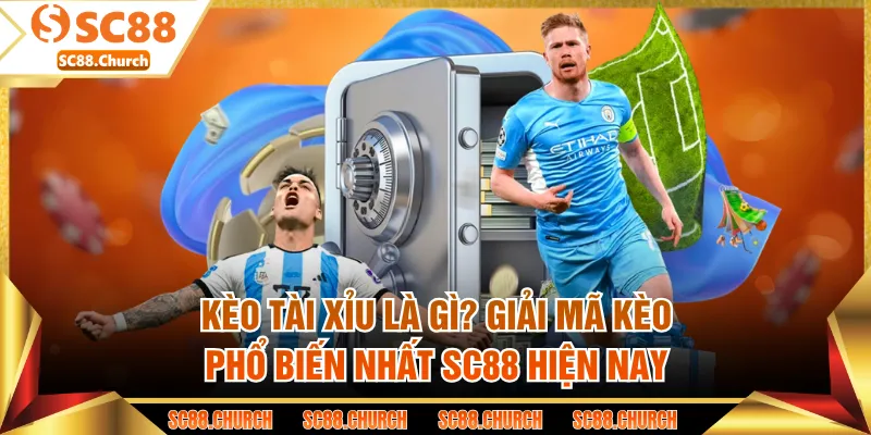 Kèo Tài Xỉu Là Gì? Giải Mã Kèo Phổ Biến Nhất SC88 Hiện Nay