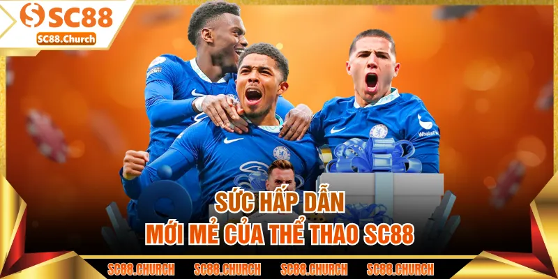 Sức hấp dẫn mới mẻ của thể thao SC88