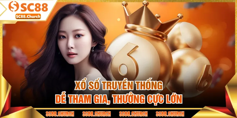 Xổ số truyền thống dễ tham gia, thưởng cực lớn